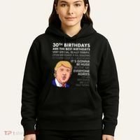 30th Birthday Gift Funny Trump Quote Hoodie thumb 5