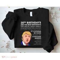 30th Birthday Gift Funny Trump Quote Sweatshirt thumb 2