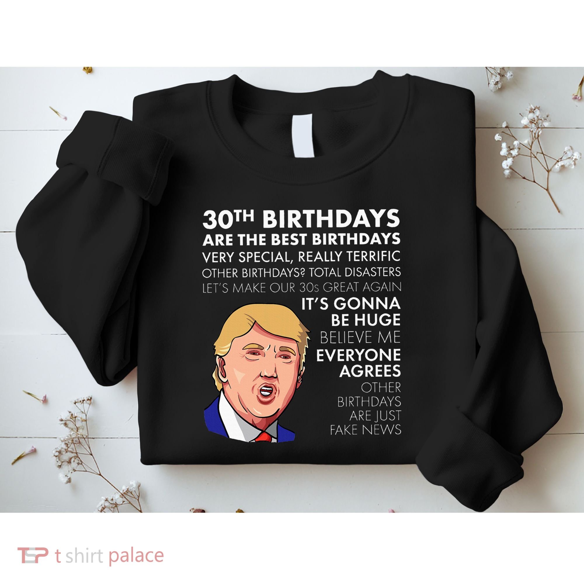 30th Birthday Gift Funny Trump Quote Sweatshirt