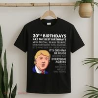 30th Birthday Gift Funny Trump Quote T-Shirt thumb 2