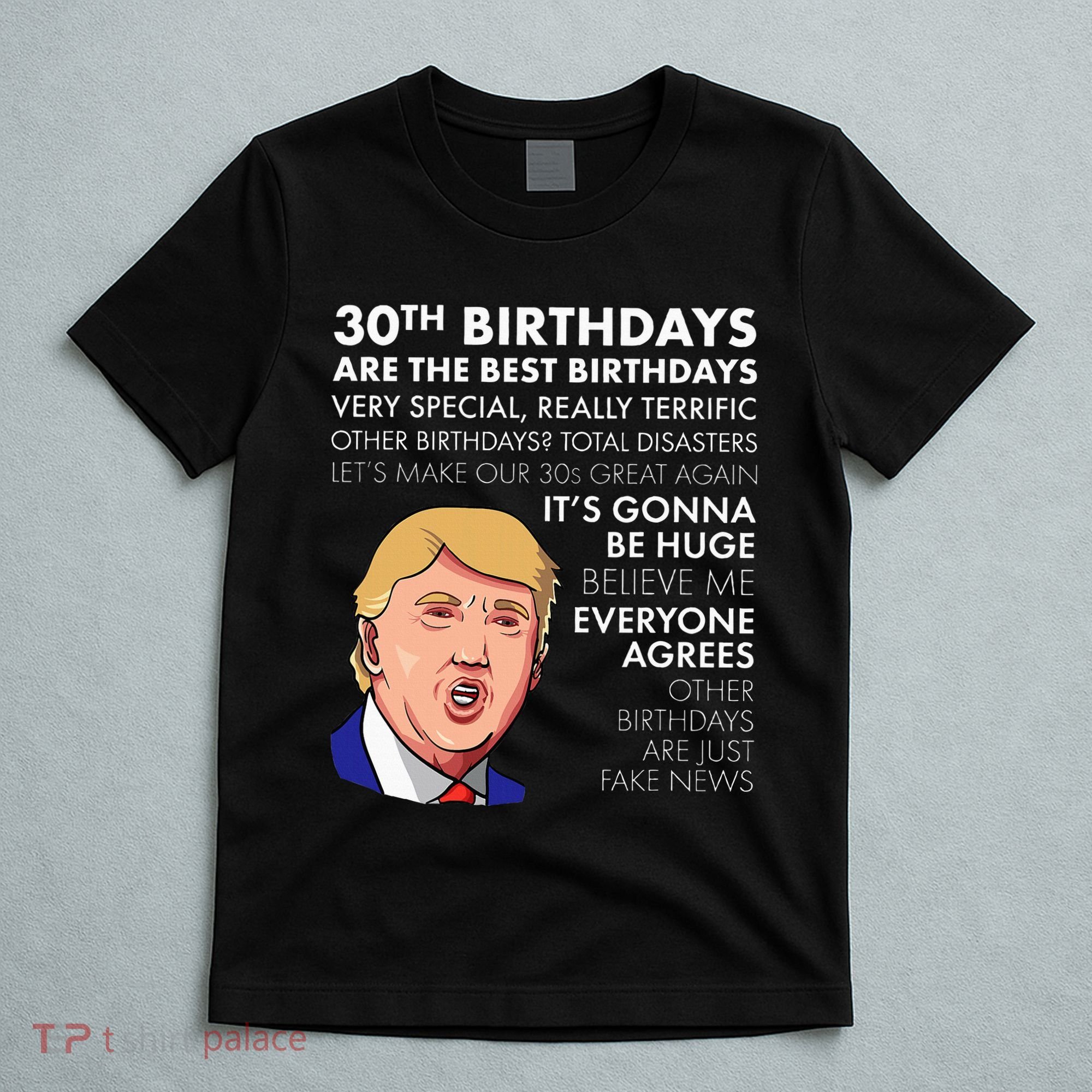 30th Birthday Gift Funny Trump Quote T-Shirt