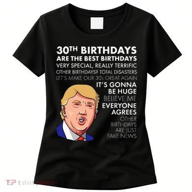 30th Birthday Gift Funny Trump Quote Women's T-Shirt