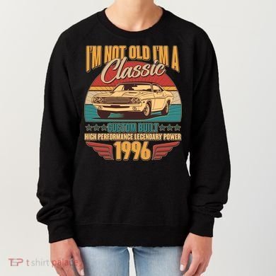 30th Birthday I'm Not Old I'm A Classic Custom Built Car 1996 Women's Sweatshirt