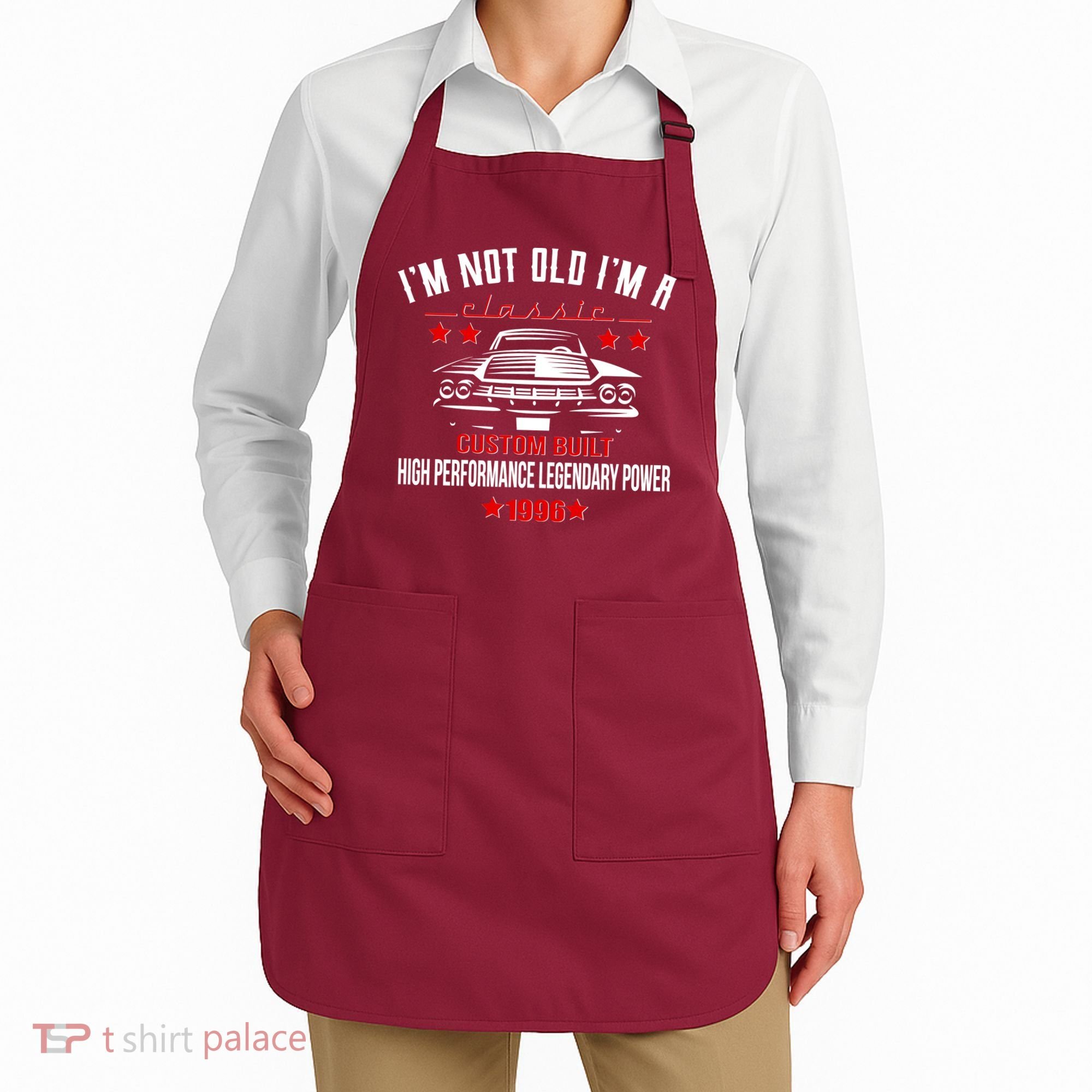 30th Birthday I'm Not Old I'm A Classic 1996 Custom Built High Performance Legendary Power Apron