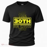 30th Birthday May The 30th Be With YouThirty Bday Cooling Performance Crew T-Shirt thumb 0