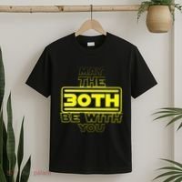 30th Birthday May The 30th Be With YouThirty Bday T-Shirt thumb 2