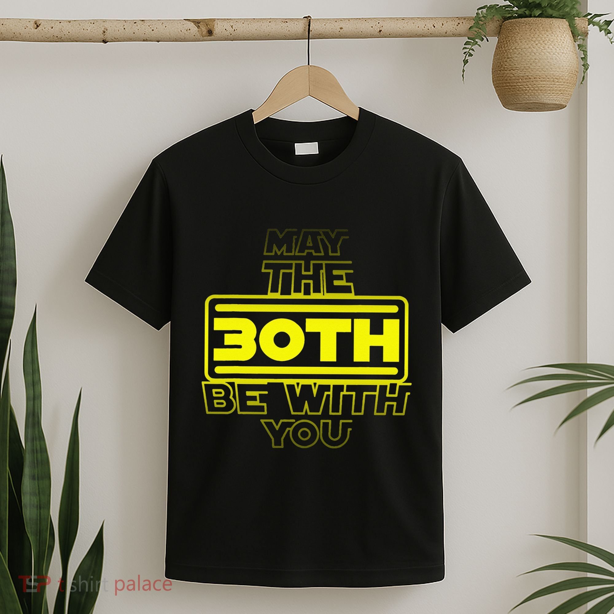 30th Birthday May The 30th Be With YouThirty Bday T-Shirt