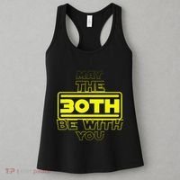 30th Birthday May The 30th Be With YouThirty Bday Women's Tank Top thumb 3