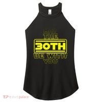30th Birthday May The 30th Be With YouThirty Bday Women's Perfect Tri Rocker Tank thumb 0