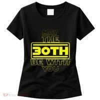 30th Birthday May The 30th Be With YouThirty Bday Women's T-Shirt thumb 0