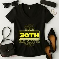 30th Birthday May The 30th Be With YouThirty Bday Women's V-Neck T-Shirt thumb 2