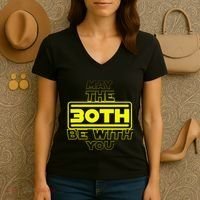 30th Birthday May The 30th Be With YouThirty Bday Women's V-Neck T-Shirt thumb 3