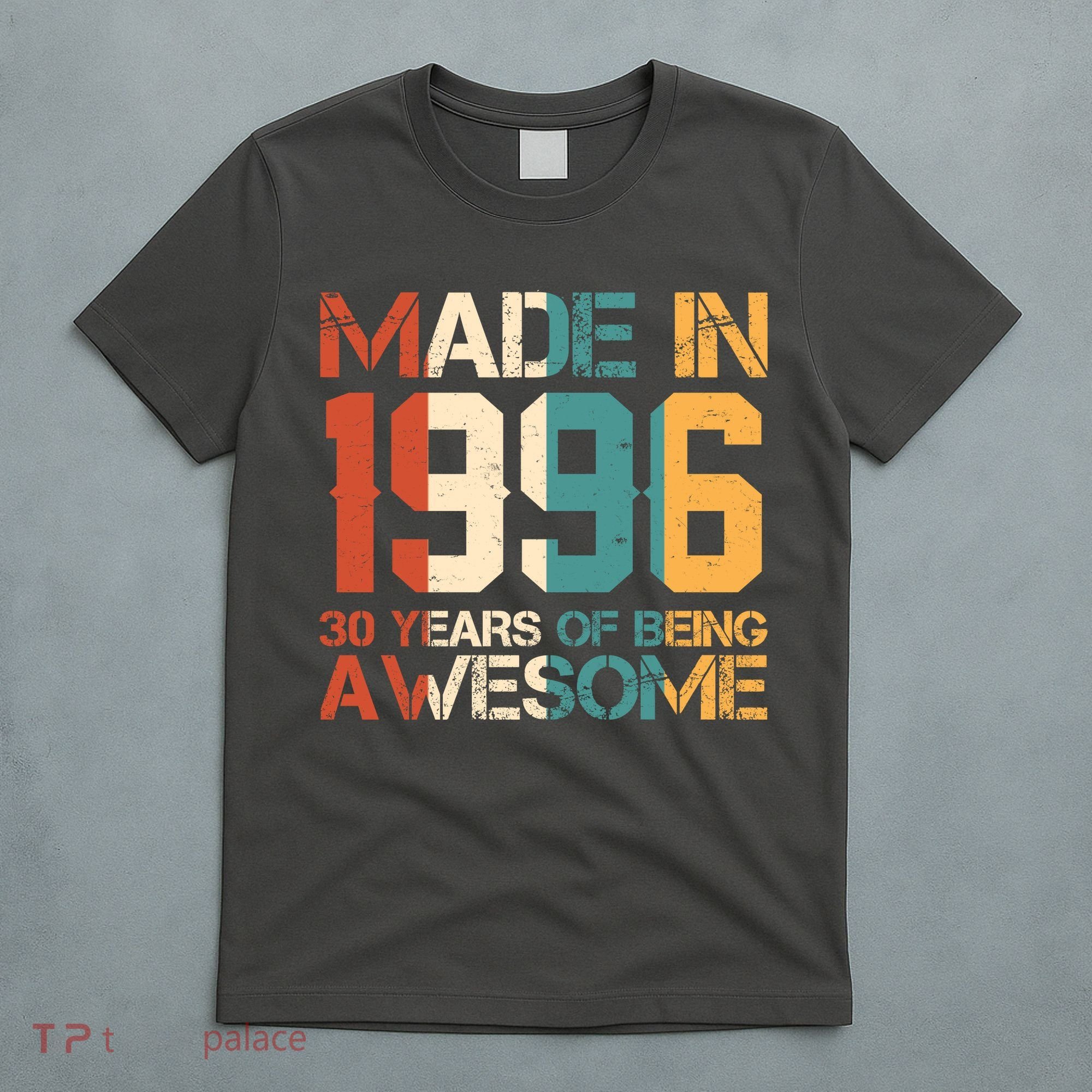 30th Birthday Made In 1996 30 Years Of Being Awesome T-Shirt