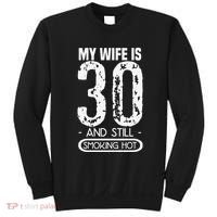 30th Birthday My Wife Is 30 And Still Smoking Hot Sweatshirt thumb 0
