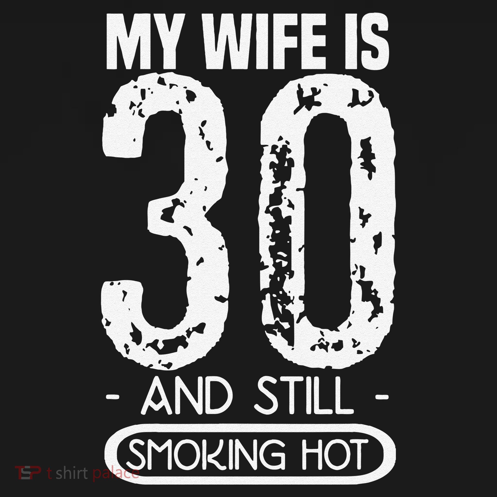 30th Birthday My Wife Is 30 And Still Smoking Hot Sweatshirt