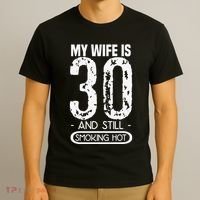 30th Birthday My Wife Is 30 And Still Smoking Hot T-Shirt thumb 3