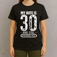 30th Birthday My Wife Is 30 And Still Smoking Hot T-Shirt thumb 4