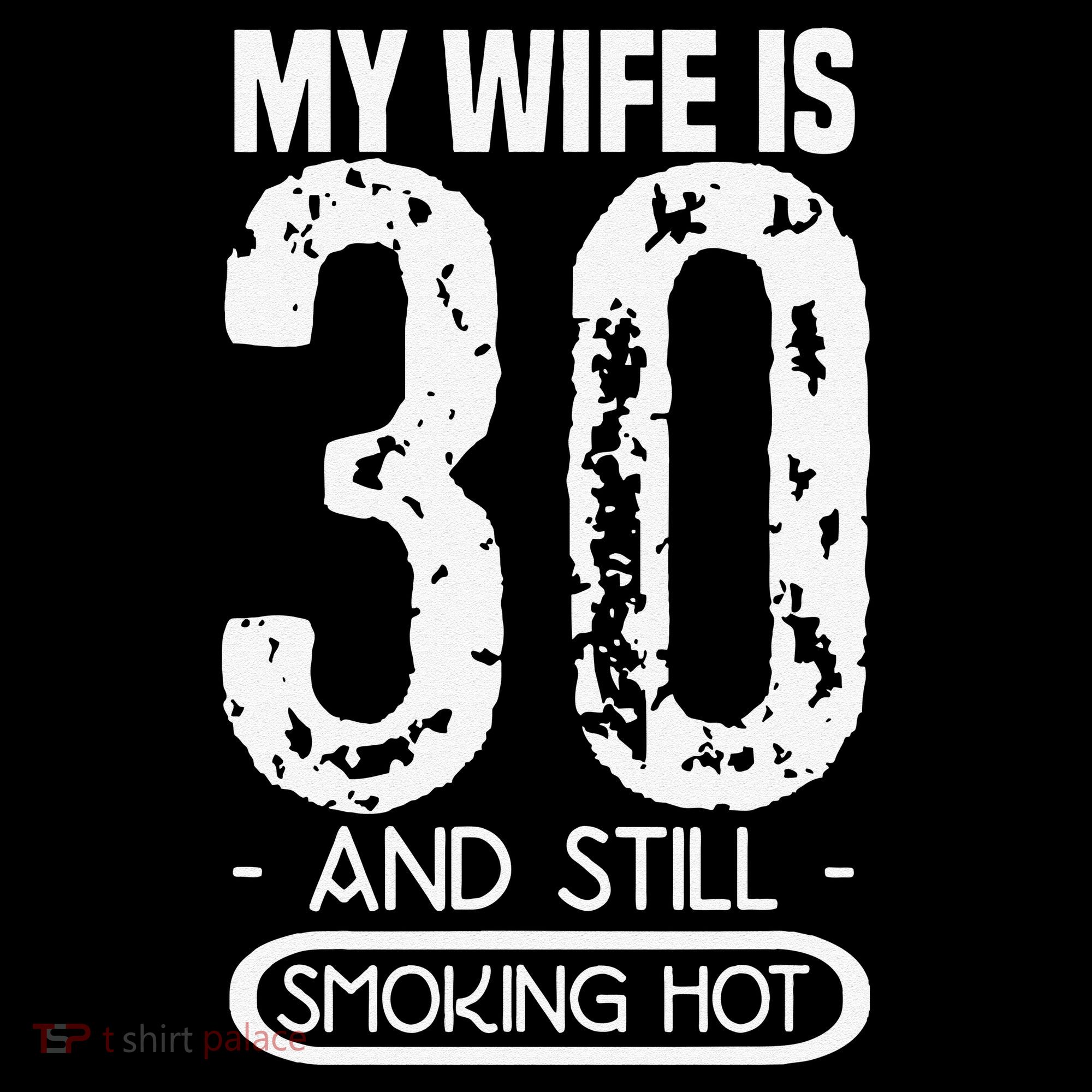 30th Birthday My Wife Is 30 And Still Smoking Hot Coffee Mug