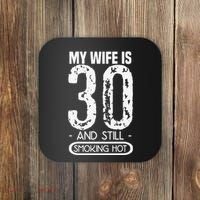 30th Birthday My Wife Is 30 And Still Smoking Hot Coaster thumb 0