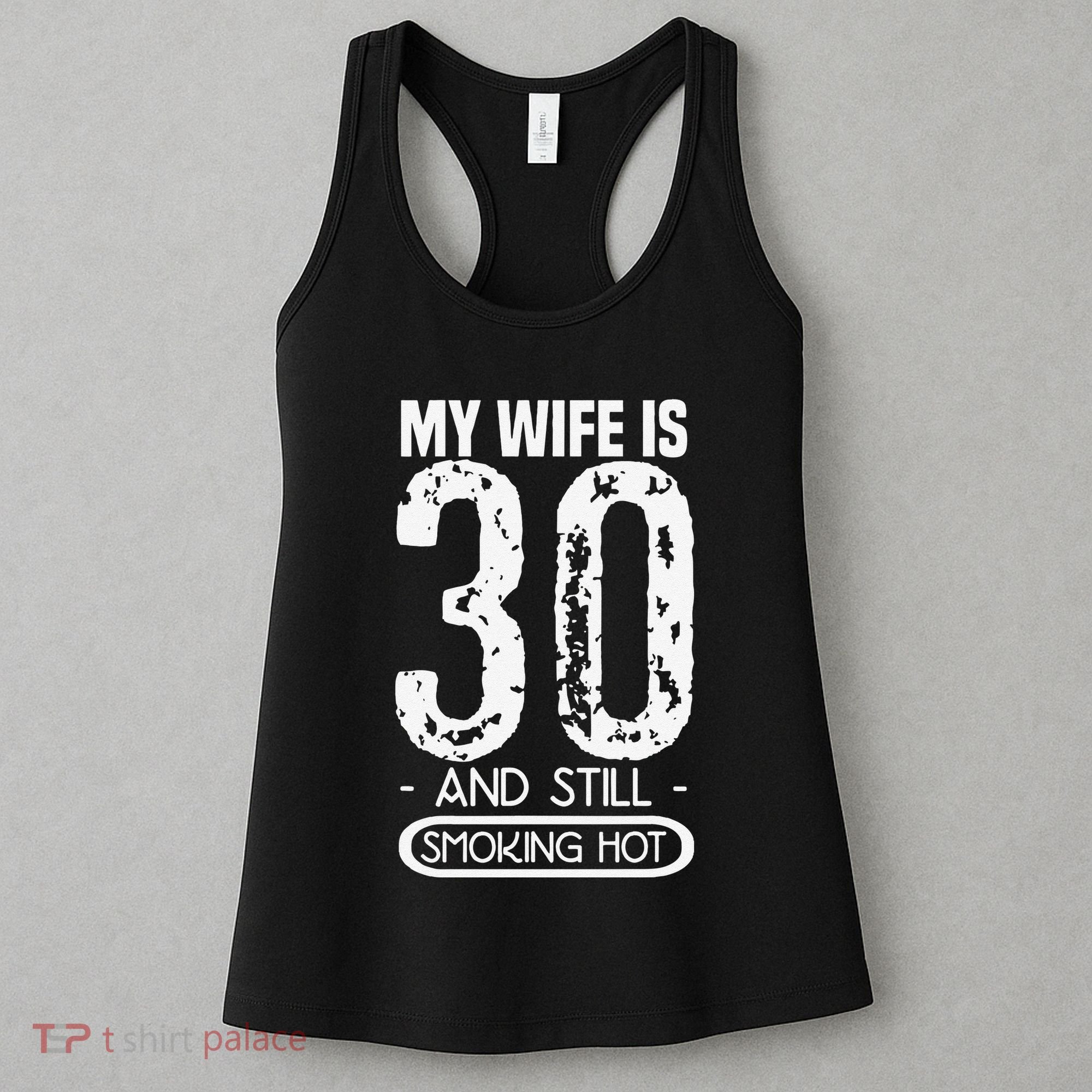 30th Birthday My Wife Is 30 And Still Smoking Hot Women's Tank Top