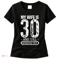 30th Birthday My Wife Is 30 And Still Smoking Hot Women's T-Shirt thumb 0
