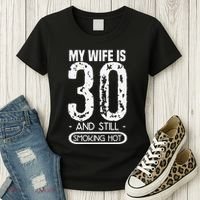 30th Birthday My Wife Is 30 And Still Smoking Hot Women's T-Shirt thumb 3