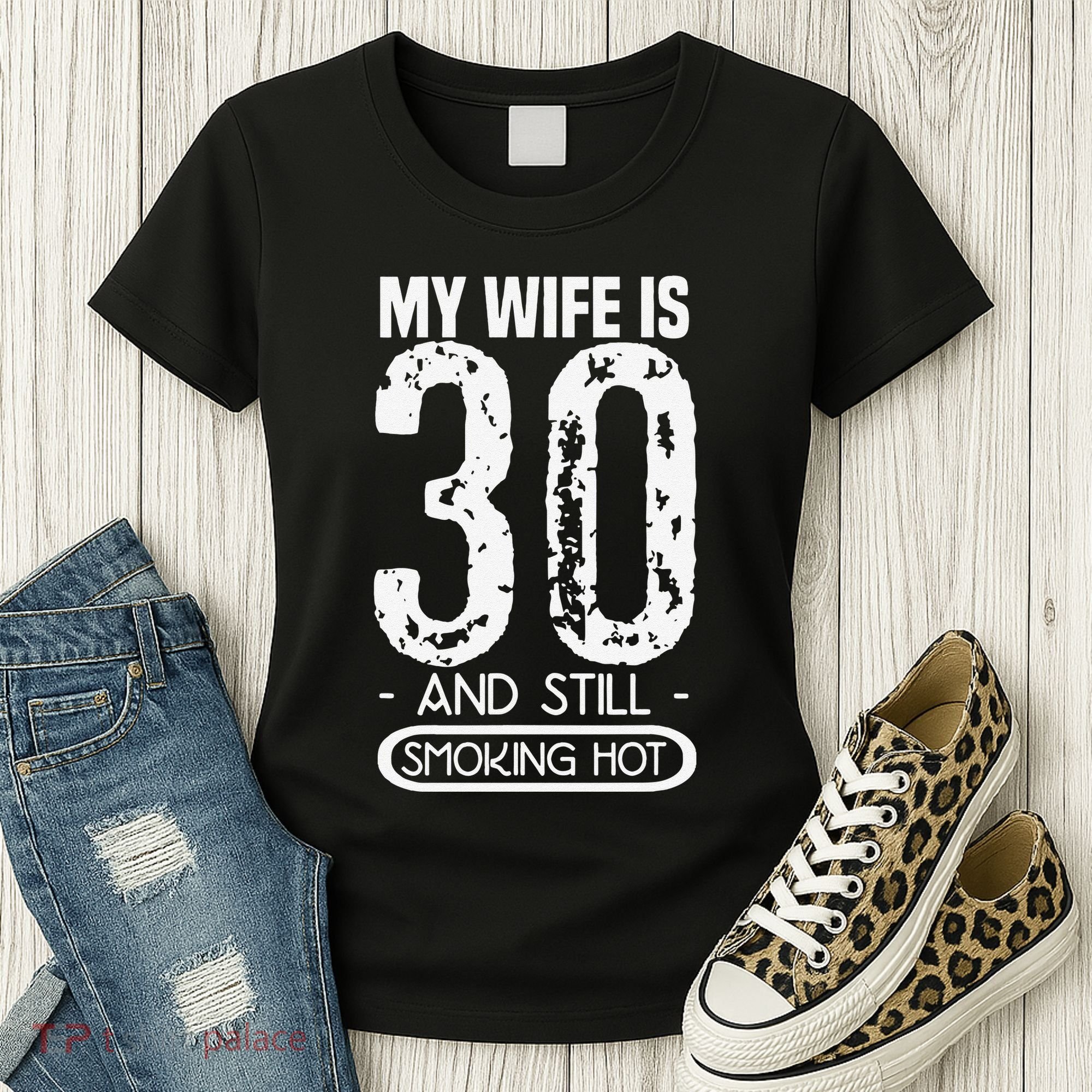 30th Birthday My Wife Is 30 And Still Smoking Hot Women's T-Shirt
