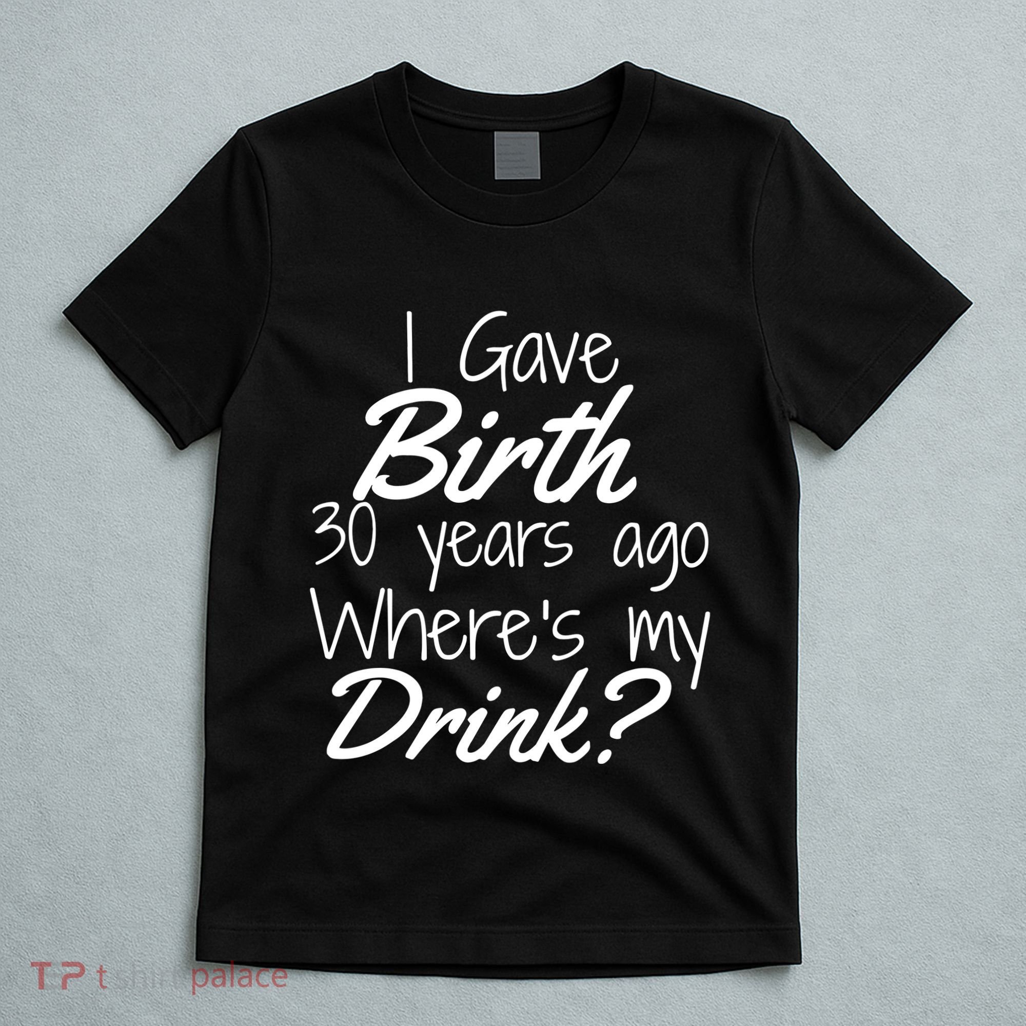 30th Birthday Mom Son Daughter 30 Year Old Gift Drink T-Shirt