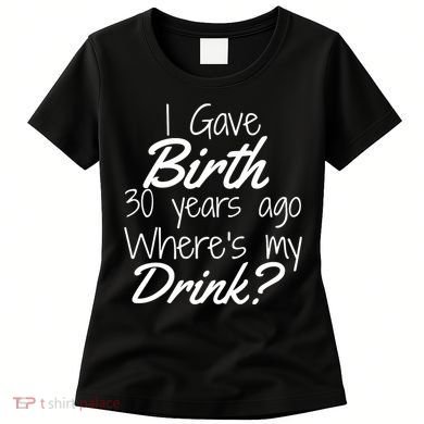 30th Birthday Mom Son Daughter 30 Year Old Gift Drink Women's T-Shirt