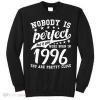 30th Birthday Nobody Is Perfect Born In 1996 You Are Pretty Close  Sweatshirt thumb 0