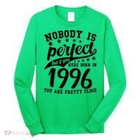 30th Birthday Nobody Is Perfect Born In 1996 You Are Pretty Close  Long Sleeve Shirt thumb 0