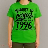 30th Birthday Nobody Is Perfect Born In 1996 You Are Pretty Close  T-Shirt thumb 4