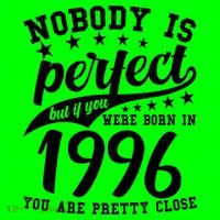 30th Birthday Nobody Is Perfect Born In 1996 You Are Pretty Close  T-Shirt thumb 7
