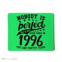 30th Birthday Nobody Is Perfect Born In 1996 You Are Pretty Close  Mousepad thumb 0