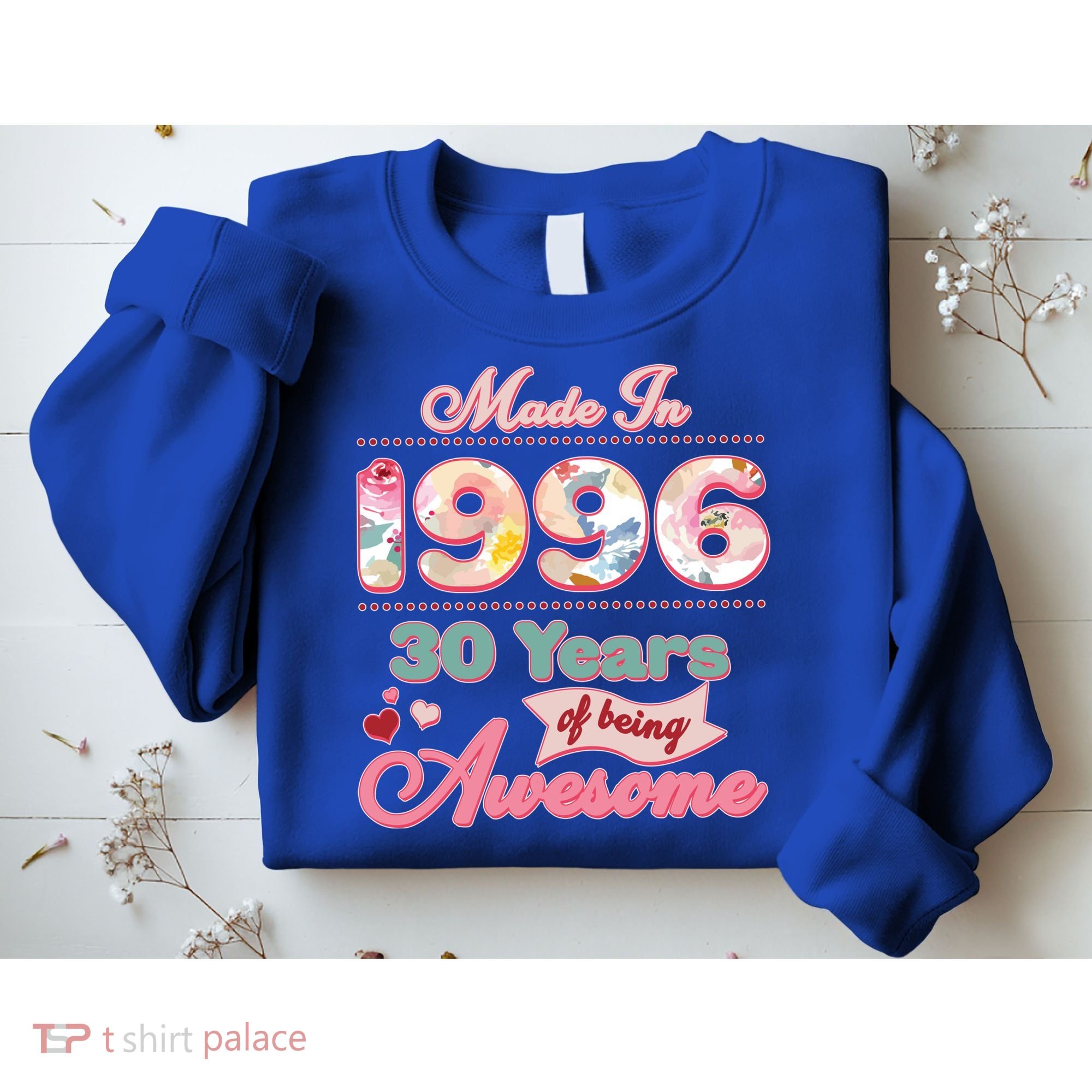 30th Birthday Pink Floral Made In 1996 Years Of Being Awesome Sweatshirt