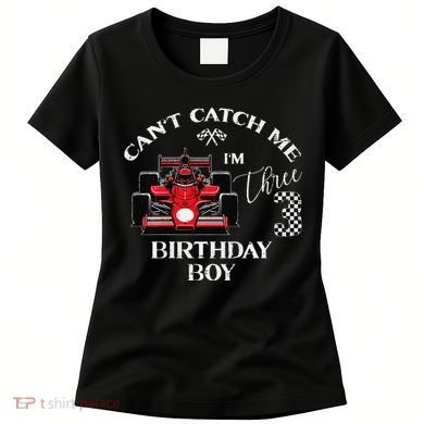 3rd Birthday Race Car Bday Boy Cant Catch Me Im 3 Years Gift Women's T-Shirt