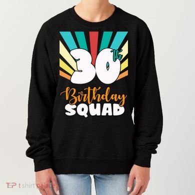 30th Birthday Squad 30 Years Old Women's Sweatshirt