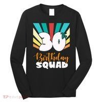 30th Birthday Squad 30 Years Old Long Sleeve Shirt thumb 0