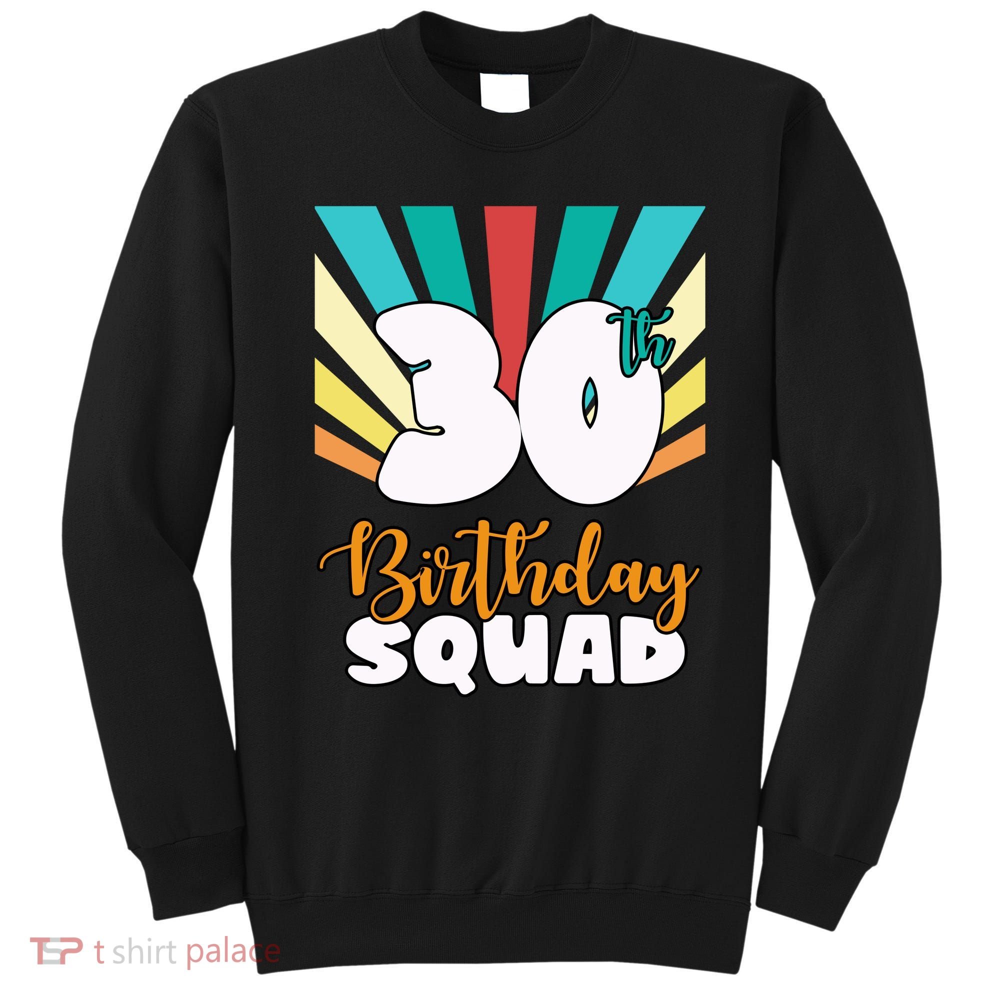 30th Birthday Squad 30 Years Old Sweatshirt