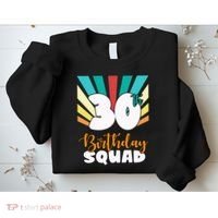 30th Birthday Squad 30 Years Old Sweatshirt thumb 2