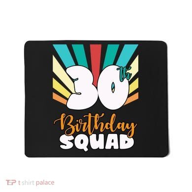 30th Birthday Squad 30 Years Old Mousepad