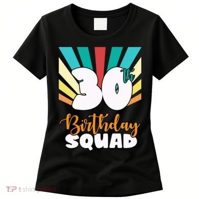 30th Birthday Squad 30 Years Old Women's T-Shirt
