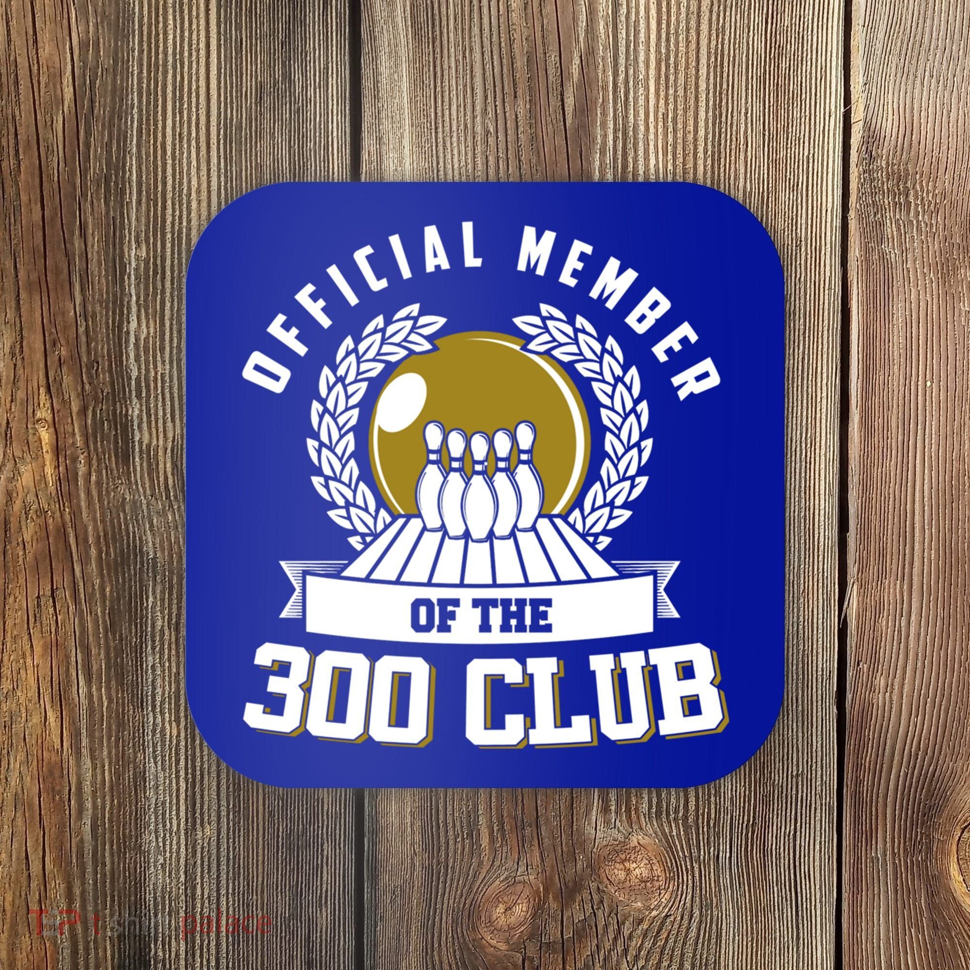 300 Club Bowling Cute Gift 300 Game Bowler Gift Coaster