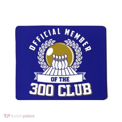 300 Club Bowling Cute Gift 300 Game Bowler Gift Mousepad