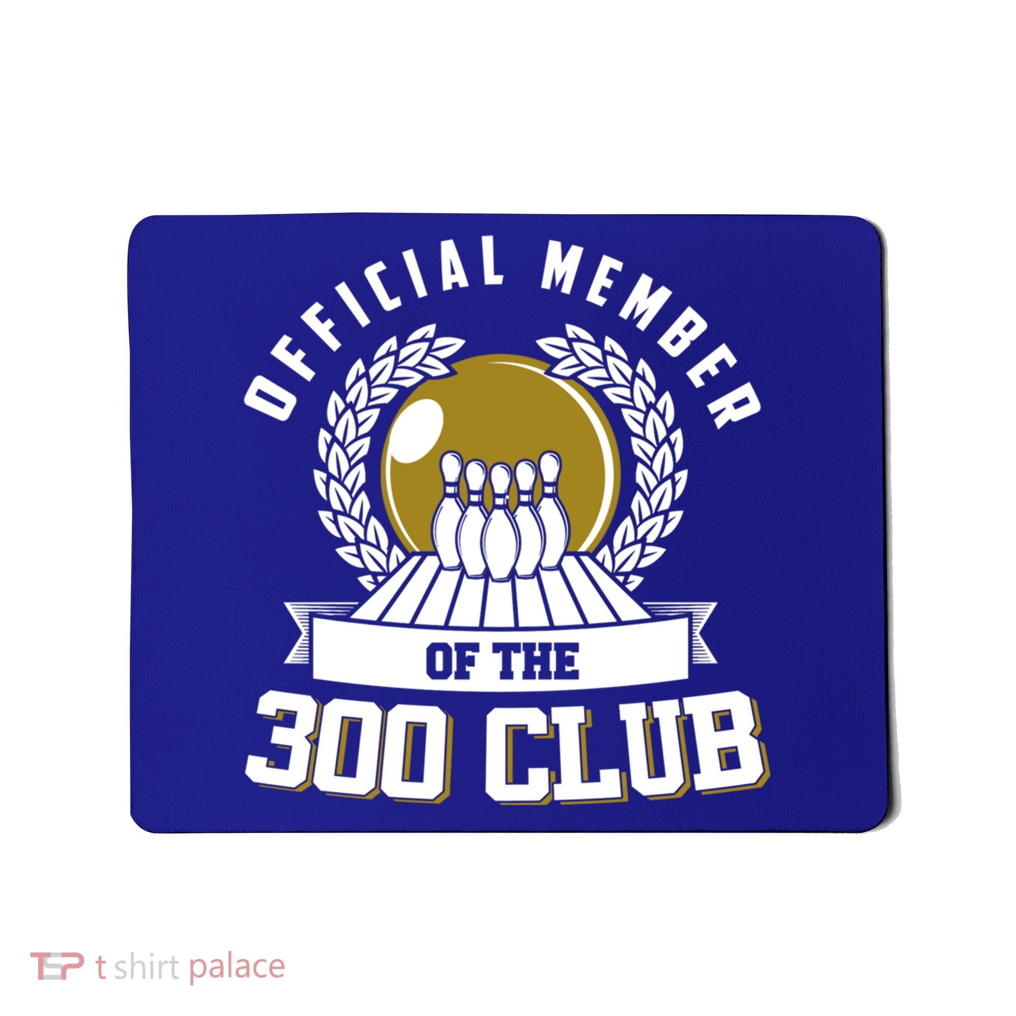 300 Club Bowling Cute Gift 300 Game Bowler Gift Mousepad