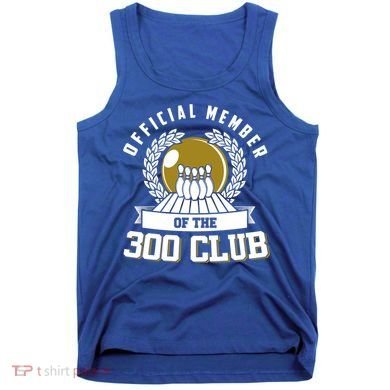 300 Club Bowling Cute Gift 300 Game Bowler Gift Tank Top