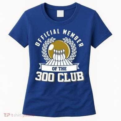 300 Club Bowling Cute Gift 300 Game Bowler Gift Women's T-Shirt