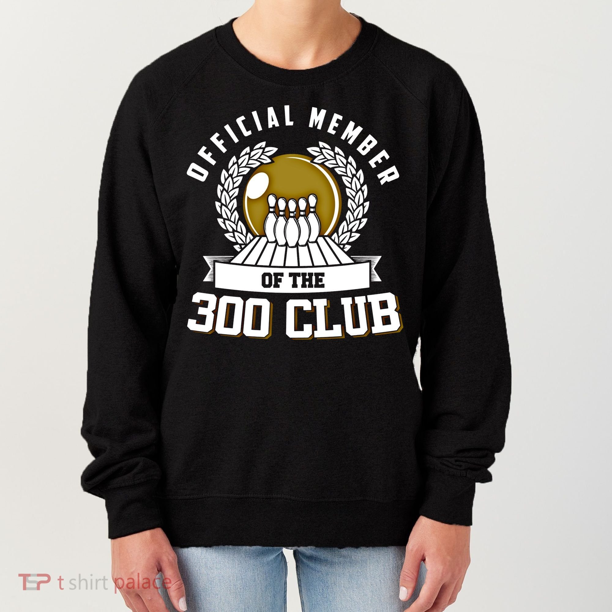 300 Club Bowling Gift 300 Game Bowler Gift Cool Gift Women's Sweatshirt