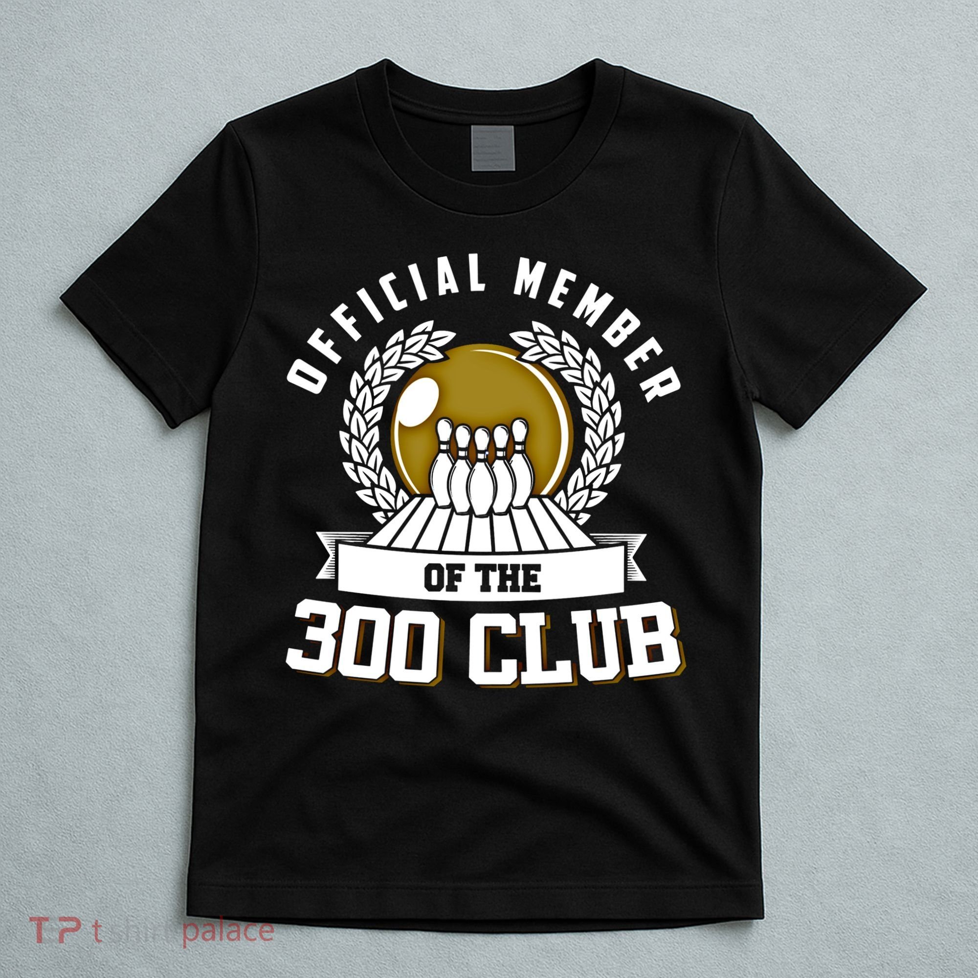 300 Club Bowling Gift 300 Game Bowler Gift Cool Gift T-Shirt