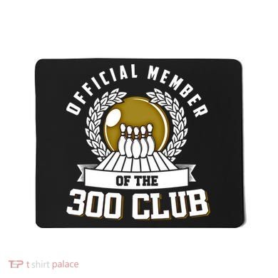 300 Club Bowling Gift 300 Game Bowler Gift Cool Gift Mousepad
